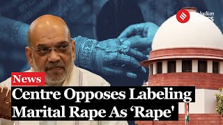 Marital Rape Supreme Court Centre argues against labeling marital rape as ‘rape This what it said [upl. by Ainej]