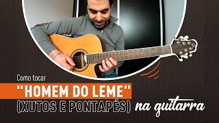 Como tocar quotHomem do Lemequot XUTOS E PONTAPÉS na Guitarra [upl. by Sidonnie875]