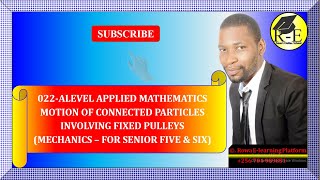 022 – ALEVEL APPLIED MATHEMATICS MOTION OF CONNECTED PARTICLES MECHANICS FOR SENIOR 5 amp 6 [upl. by Moll]