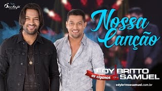 NOSSA CANÇÃO  Edy Britto e Samuel DVD ao vivo em Goiânia [upl. by Bauske]