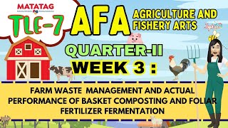 TLE7 Q2 AFA WEEK 3 Farm Waste Management Basket composting and Foliar Fertilizer Fermentation [upl. by Mable]