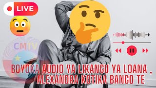 B´AUDIOS YA LIKANGU YA LOANNE EBIMI  ALEXANDRA MAKILA MAKSI KOTIKA BANGO TE [upl. by Nyllek]