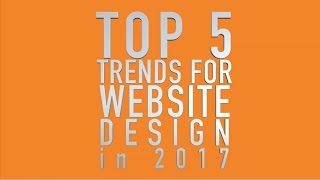 Top 5 Trends for Website Design in 2017  561 8229931 [upl. by Navi]