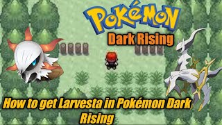 How to get Larvesta in Pokémon Dark Rising [upl. by Naik82]