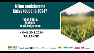 Miten onnistumme kasvukaudella 2024 Taneli Rahja ProAgria KP Koulutuspäivän 2022024 tallenne [upl. by Kaltman359]