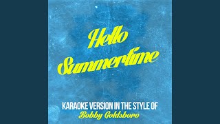 Hello Summertime In the Style of Bobby Goldsboro Karaoke Version [upl. by Sucerdor]