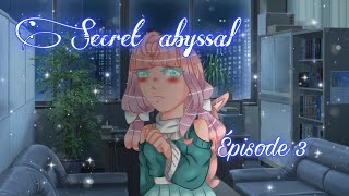 SECRET ABYSSAL  quotSentiments enfouisquot Épisode 3  Gacha Life [upl. by Wende249]