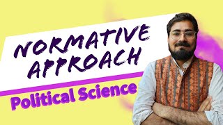 Normative Approach in Political Science  राजनीति विज्ञान में मानक दृष्टिकोण [upl. by Elfreda]