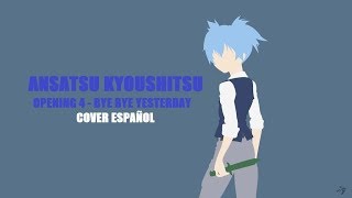 Ansatsu Kyoushitsu OP 4  Bye Bye Yesterday Cover Español [upl. by Ancell]