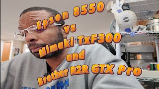 Epson 8550 DTF VS Mimaki TxF300 DTF and Brother R2R GTX Pro diy dtf [upl. by Orola]