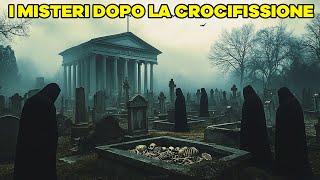 I Misteri Dopo la Crocifissione 5 Rivelazioni Incredibili che Non Conoscevi [upl. by Aehtla]