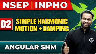 SIMPLE HARMONIC MOTION  DAMPING 02  Angular SHM  Physics Important Concepts  NSEP  INPHO PYQs [upl. by Dolorita296]