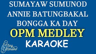 OPM MEDLEY  SUMAYAW SUMUNODANNIE BATUNGBAKALBONGGA KA DAY KARAOKE COVER [upl. by Janiuszck]