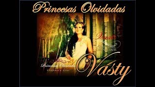 VASTI Veronica Leal Princesas Olvidadas Voz y Letra [upl. by Had]