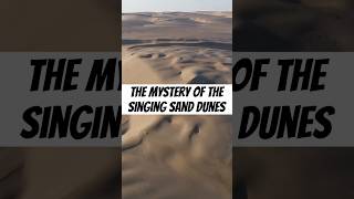 The Mystery of The Singing Sand Dunes [upl. by Kingsbury]