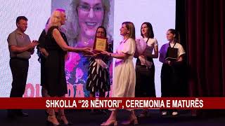 SHKOLLA “28 NËNTORI” CEREMONIA E MATURËS [upl. by Ynnig]