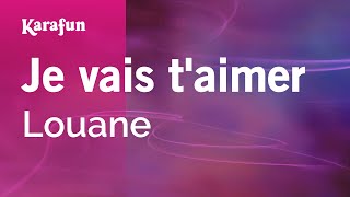 Je vais taimer  Louane  Karaoke Version  KaraFun [upl. by Lleraj]