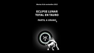 ☀️​🌎​🌕​​ ECLIPSE DE LUNA LLENA EN TAURO  08 DE NOV 2022  PARTE 1 [upl. by Aisak281]