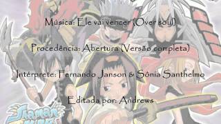 Shaman King  Ele vai vencer Over soul  Abertura brasileira completa [upl. by Ahsenrat]