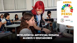 Arena Repense Inteligência artificial desafia alunos e educadores [upl. by Seyler]