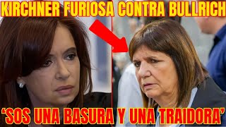 Cristina FURIOSA contra Bullrich ‘SOS UNA BASURA Y UNA TRAIDORA DESPRECIABLE’ [upl. by Silma]