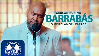 Gerson Rufino  Barrabás  Clipe Oficial Maximus Records [upl. by Messere]