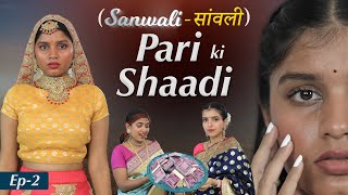 SANWALI सांवली  Pari Ki Shaadi  S2 E2  Indian Wedding  Anaysa [upl. by Parrnell]