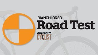 Adventure Cyclist Road Test Bianchi Orso [upl. by Nimesay]