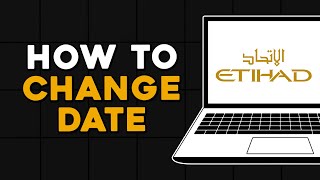 How To Change Date in Etihad Airways Easiest Way [upl. by Nylinnej]