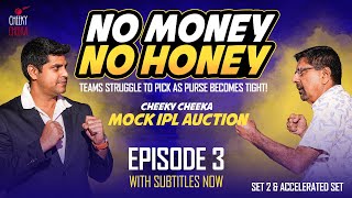 NO MONEY NO HONEY  Set 2 amp Accelerated Set  EPISODE 03  THE CHEEKY CHEEKA IPL MOCK AUCTION [upl. by Tremayne]