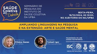 Saúde Coletiva em Debate 57  Ampliando linguagens na pesquisa e na extensão arte e saúde mental [upl. by Asylem]