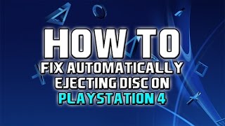 Fix PS4 Automatically Ejecting Disc [upl. by Ansilma]