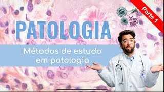 2  Métodos de estudo em patologia PARTE 1 [upl. by Shiri412]