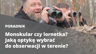 Monokular czy lornetka Jaką optykę wybrać do obserwacji w terenie 👀 ❗ ❗ ❗ [upl. by Beane]