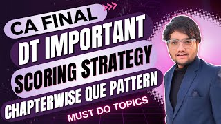 DT Important Topics amp Scoring Strategy 🔥 CA Final DT Revision Priority May 24  CA Divyesh Vaghela [upl. by Broderick]