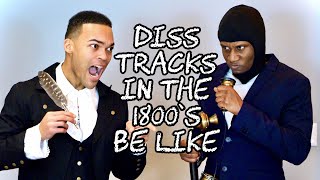 Diss Tracks in the 1800s Be Like feat is0kenny [upl. by Sajet]