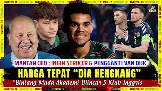 🚨 “DIA HENGKANG”  Dengan Harga Tepat 🎯 CEO  Ingin Striker amp Pengganti Van Dijk 🔴 Berita Liverpool [upl. by Griffith]