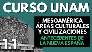 ✅ Historia de México UNAM Mesoamérica áreas culturales  Antecedentes la Nueva España  CURSO 2024 [upl. by Ariaes]