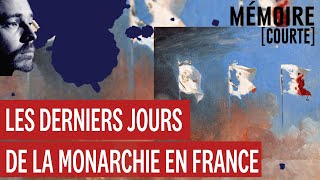 Mémoire courte  les derniers jours de la monarchie en France [upl. by Akkin282]