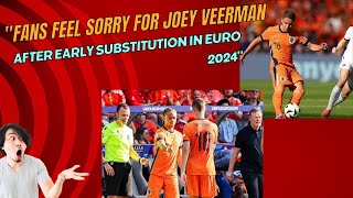 Fans Feel Sorry for Joey Veerman After Early Substitution in Euro 2024 [upl. by Claudine727]