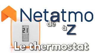 Le thermostat quotintelligentquot Netatmo installation configuration et interface de gestion en détail [upl. by Nodababus136]