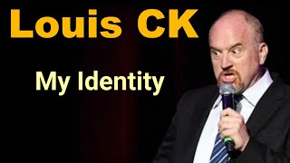 Louis CK Stand up Comedy  My Identity louisck standupcomedy standup [upl. by Manno]