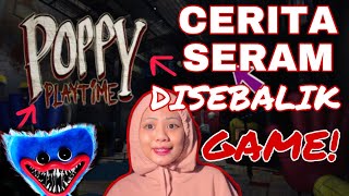 CERITA SERAM DISEBALIK GAME SERAM POPPY PLAYTIME [upl. by Yelda]