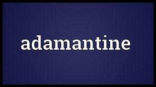 Adamantine Meaning [upl. by Socrates]