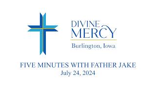 5 Minutes with Fr Jake July 24 2024 [upl. by Eerized]