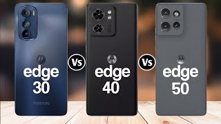 Motorola Edge 30 Vs Motorola Edge 40 Vs Motorola Edge 50 [upl. by Eannaj]