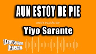 Yiyo Sarante  Aun Estoy De Pie Versión Karaoke [upl. by Eyt]