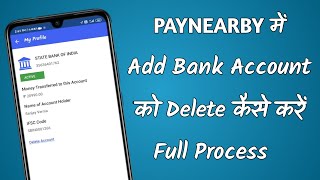 How to delete paynearby bank account paynearby me add Bank account ko delete kaise kare [upl. by Hannover]