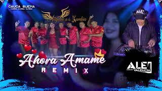 Remix Ahora Ámame  Angeles De La Kumbia DJ Ale ValenciaCaldono Cauca [upl. by Caylor253]