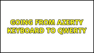 Going from AZERTY keyboard to QWERTY [upl. by Kilian]